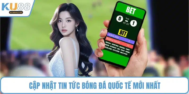 Cập nhật tin tức bóng đá quốc tế mới nhất