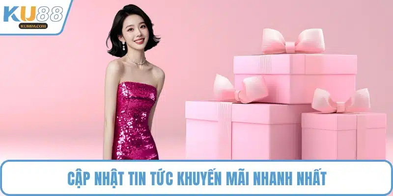 Cập nhật tin tức khuyến mãi nhanh nhất