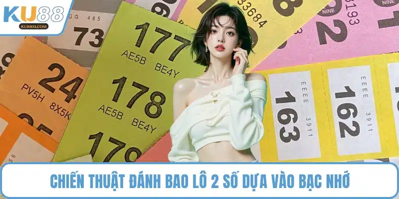 Chiến thuật đánh bao lô 2 số dựa vào bạc nhớ