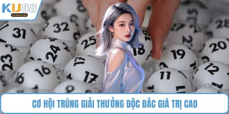 Cơ hội trúng giải thưởng độc đắc giá trị cao