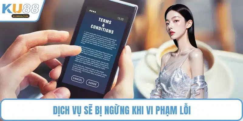 Dịch vụ sẽ bị ngừng khi vi phạm lỗi