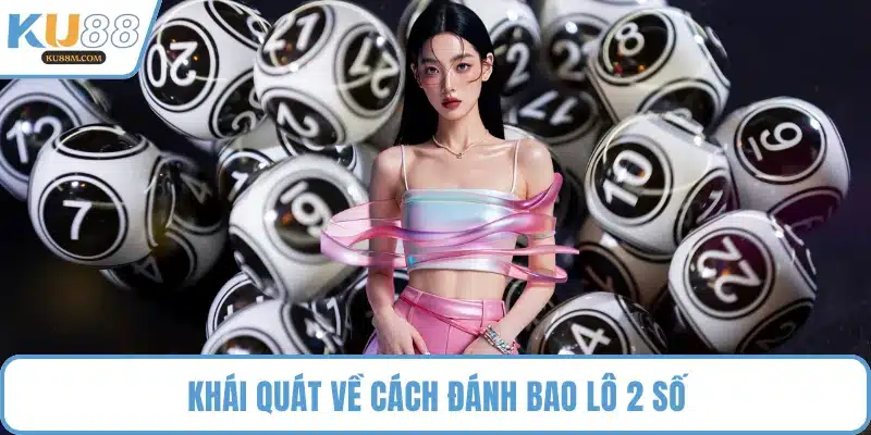 Khái quát về cách đánh bao lô 2 số