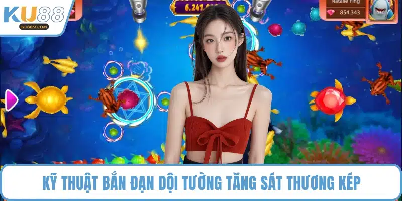 Kỹ thuật bắn đạn dội tường tăng sát thương kép