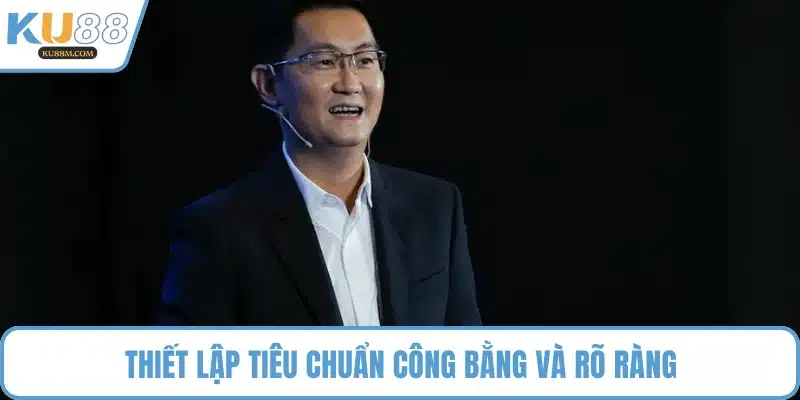 Thiết lập tiêu chuẩn công bằng và rõ ràng