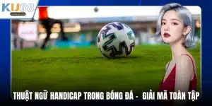thuật ngữ handicap trong bóng đá